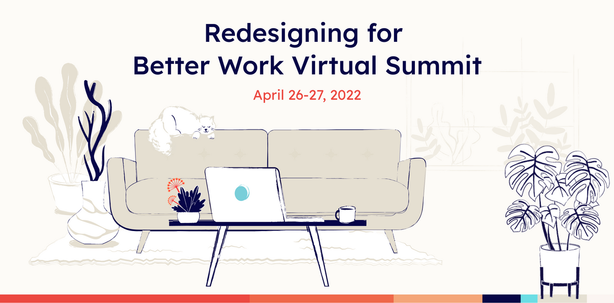 Redesigning for Better Work Summit 2022